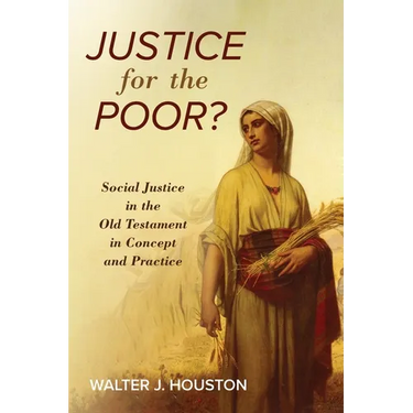 Justice for the Poor?: Social Justice in the Old Testament in Concept and Practice