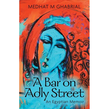 A Bar on Adly Street: An Egyptian Memoir