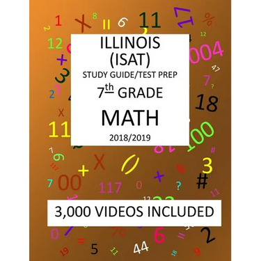 7th Grade ILLINOIS ISAT, MATH, Test Prep: 2019: 7th Grade ILLINOIS STANDARDS ACHIEVEMENT TEST MATH Test prep/study guide