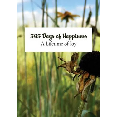 365 Days of Happiness: A Lifetime of Joy