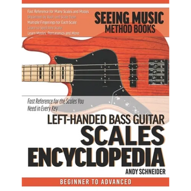 Left-Handed Bass Guitar Scales Encyclopedia: Fast Reference for the Scales You Need in Every Key