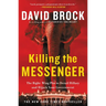 Killing the Messenger: The Right-Wing Plot to Derail Hillary and Hijack Your Government