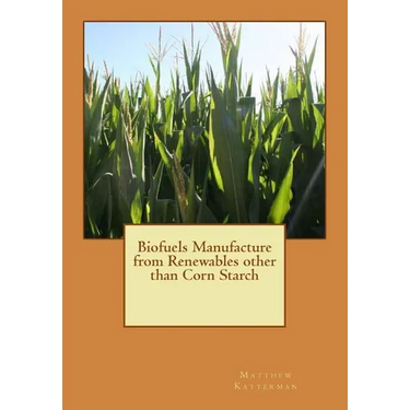 Biofuels Manufacture from Renewables other than Corn Starch