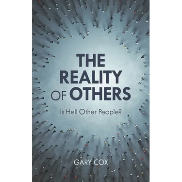 The Reality of Others: Is Hell Other People?