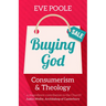 Buying God: Consumerism and Theology