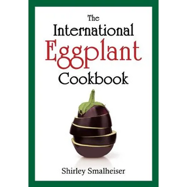 The International Eggplant Cookbook