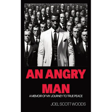 An Angry Man: A Memoir of My Journey to True Peace