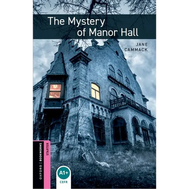 Oxford Bookworms Library: Starter Level: The Mystery of Manor Hall