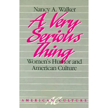 A Very Serious Thing: Women's Humor and American Culture Volume 2