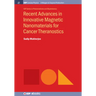 Recent Advances in Innovative Magnetic Nanomaterials for Cancer Theranostics