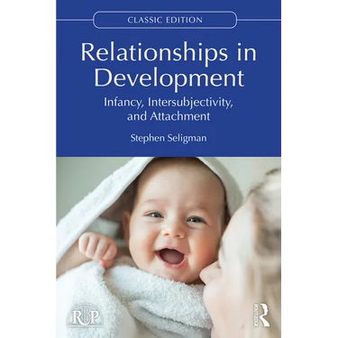 Relationships in Development: Infancy, Intersubjectivity, and Attachment