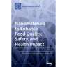 Nanomaterials to Enhance Food Quality, Safety, and Health Impact