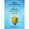 Every Son Deserves a Lady: How to Master Ladylike Behavior & Become a Lady