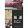 Thai Table Massage: Applying the traditional Thai Massage techniques on the table
