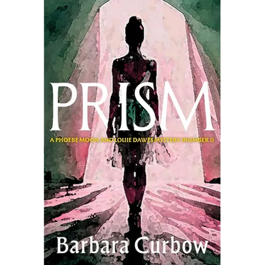 Prism: A Phoebe Moon and Louie Dawes Mystery (Numer 1)
