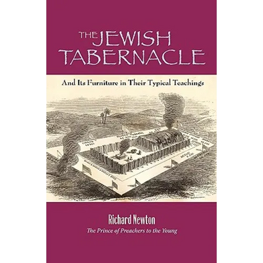 The Jewish Tabernacle: And Its Furniture in Their Typical Teachings