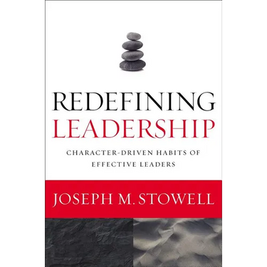 The Redefining Leadership: Character-Driven Habits of Effective Leaders