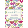 In Case Nobody Told You: Passages of Wisdom and Encouragement