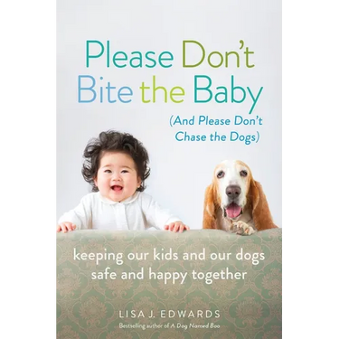Please Don't Bite the Baby (and Please Don't Chase the Dogs)