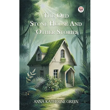 The Old Stone House And Other Stories