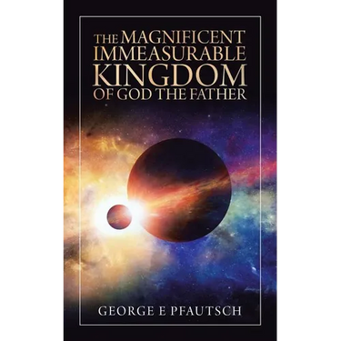 The Magnificent Immeasurable Kingdom of God the Father