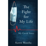 The Fight for My Life: My Covid Story