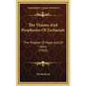 The Visions And Prophecies Of Zechariah: The Prophet Of Hope And Of Glory (1918)
