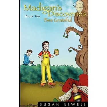 Madigan's Discoveries Book Two: Bee Grateful