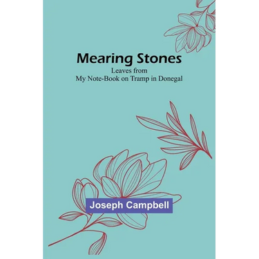 Mearing Stones: Leaves from My Note-Book on Tramp in Donegal