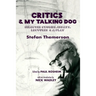 Critics & My Talking Dog: Selected Stories, Essays, Lectures & a Play