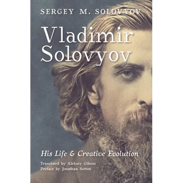 Vladimir Solovyov: His Life & Creative Evolution