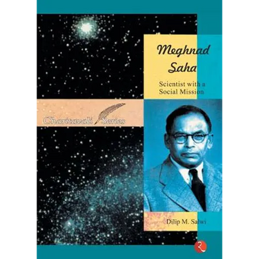 Meghnad Saha: Scientist with a Social Mission