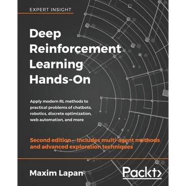 Deep Reinforcement Learning Hands-On - Second Edition: Apply modern RL methods to practical problems of chatbots, robotics, discrete optimization, web