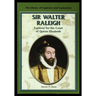 Sir Walter Raleigh: Explorer for the Court of Queen Elizabeth