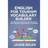 English for Tourism Vocabulary Builder: Dialogues and Practice for Airports, Hotels, Food & Beverage, Transportation, & Sightseeing