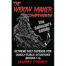 The Widow Maker Compendium: Extreme Self-Defense for Deadly Force Situations (Books 1-3)