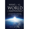 What in the World is Happening?: God's Eternal Plan of Redemption Unfolding!