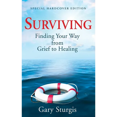 Surviving: Finding Your Way from Grief to Healing - Special Hardcover Edition