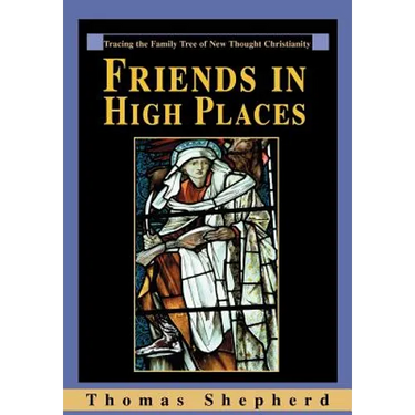 Friends in High Places: Tracing the Family Tree of New Thought Christianity