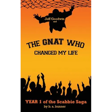 Jeff Goodwin and The Gnat Who Changed My Life: Year 1 of the Scabbie Saga