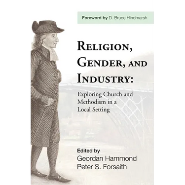 Religion, Gender, and Industry: Exploring Church and Methodism in a Local Setting