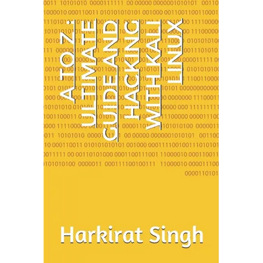 A to Z: Ultimate Guide and Hacking With Kali Linux: ONLY THING YOU NEED FOR KALI LINUX
