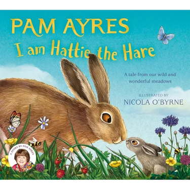 I Am Hattie the Hare: A Tale from Our Wild and Wonderful Meadows