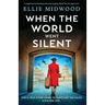 When the World Went Silent: A completely heartbreaking and utterly gripping World War Two page-turner