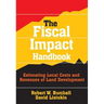 The Fiscal Impact Handbook: Estimating Local Costs and Revenues of Land Development
