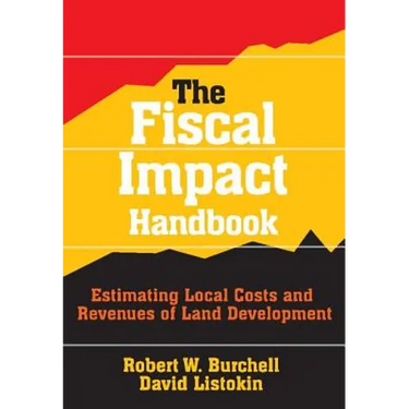 The Fiscal Impact Handbook: Estimating Local Costs and Revenues of Land Development