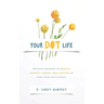 Your DOT Life: Positive Methods to Reduce Anxiety, Stress, and Clutter to Find Your Life's Focus