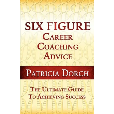 Six Figure Career Coaching Advice: The Ultimate Guide to Achieving Success