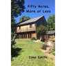 Fifty Acres, More or Less