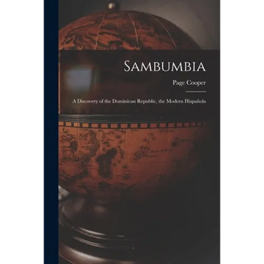 Sambumbia; a Discovery of the Dominican Republic, the Modern Hispañola